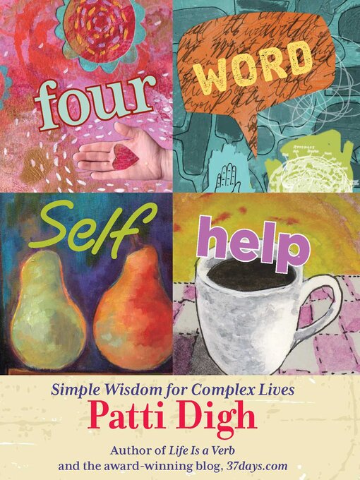 Title details for Four-Word Self-Help by Patti Digh - Available
